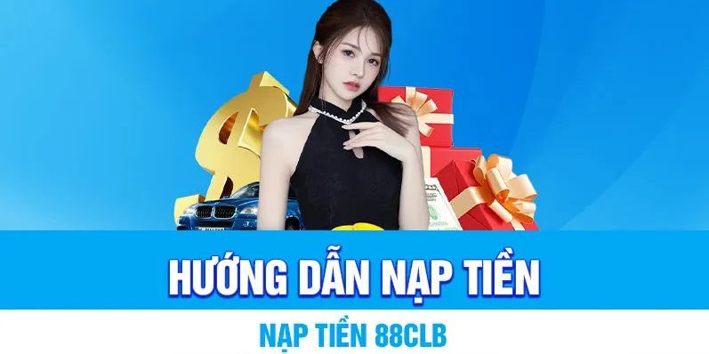 Quy trình nạp tiền 88clb siêu tốc, chỉ mất vài phút