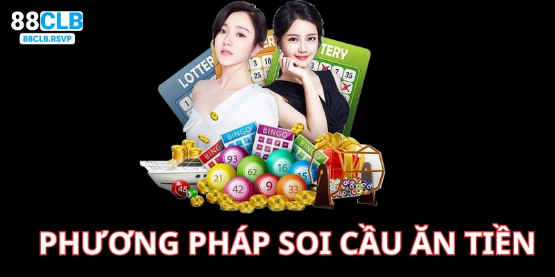 Những Phương Pháp Soi Cầu Xổ Số Chuẩn - Cơ Hội Kiếm Tiền